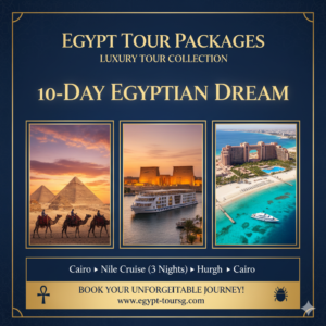 Egypt Luxury Tour Packages 10 Days Cairo» 03 nights Nile Cruise » Hurghada